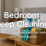 Bedroom Deep Cleaning: Ultimate Step-by-Step Guide